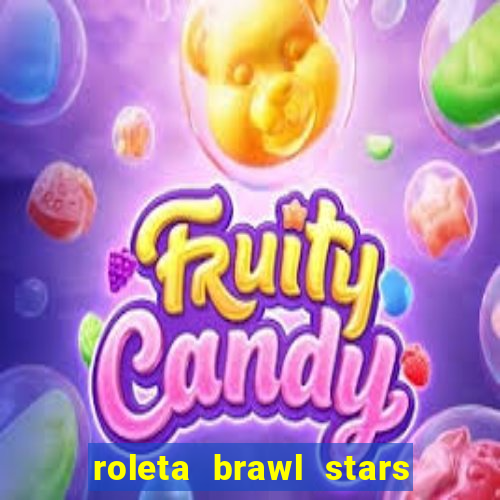 roleta brawl stars 2024 85 brawlers